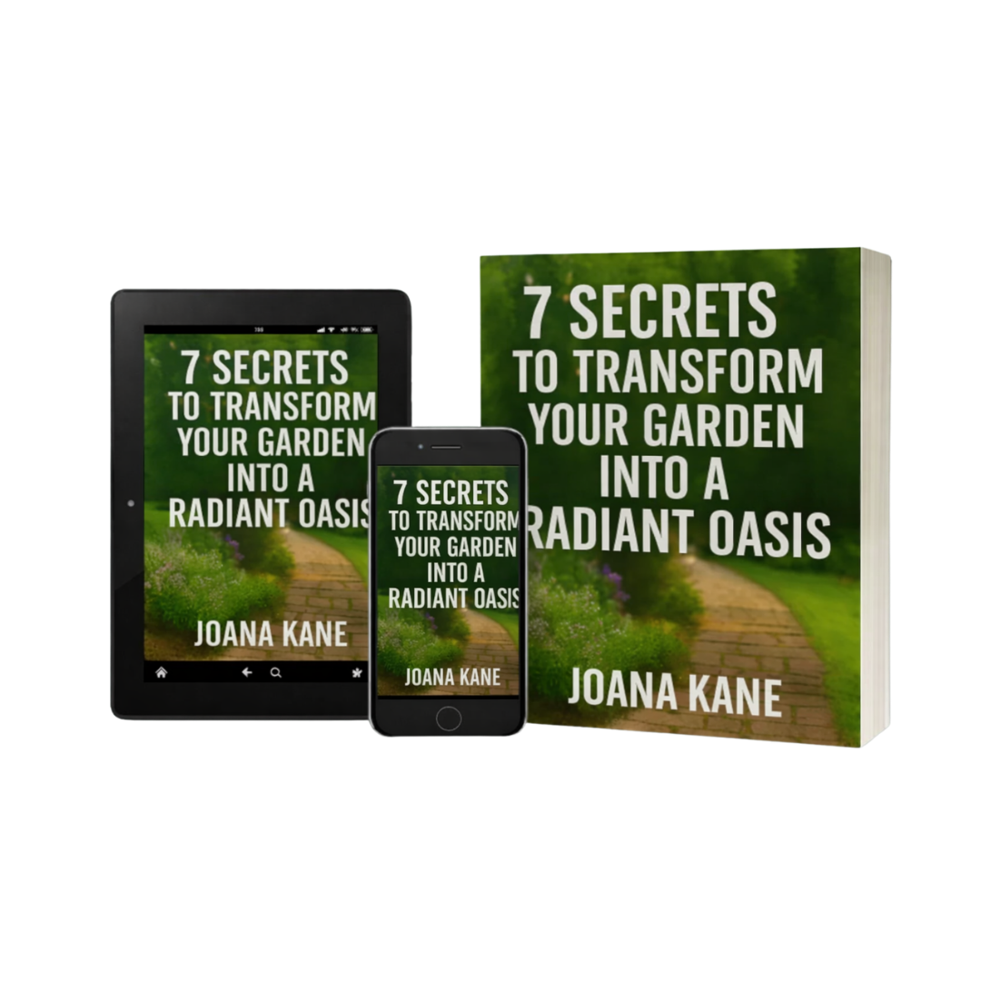 E-book: 7 Secrets To Transform Your Garden Into A Radiant Oasis - by Joana Kane