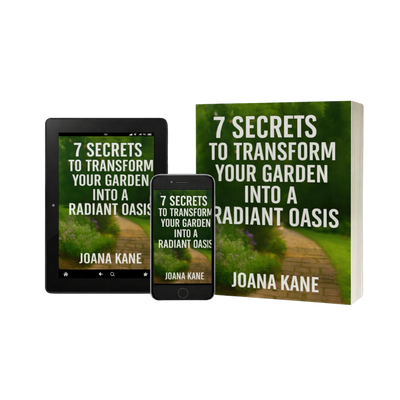 E-book: 7 Secrets To Transform Your Garden Into A Radiant Oasis - by Joana Kane